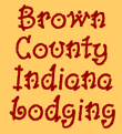 Brown County Indiana Lodging